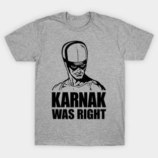 Karnak Was Right T-Shirt